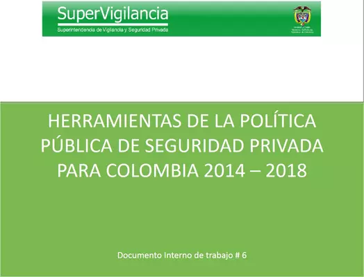 Herramientas de la Política Pública de Seguridad Privada para Colombia 2014 ? 2018